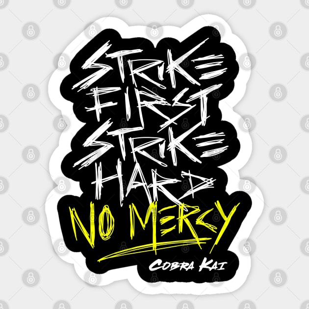 Cobra Kai Motto: Strike First Strike Hard No Mercy Sticker by sketchnkustom